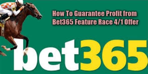 bet365 guaranteed profit|How To Guarantee Profits from Bet365 Feature Race .